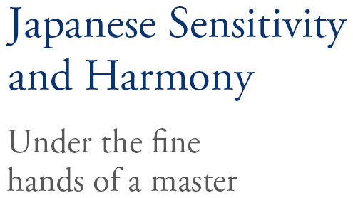 Japanese Sensitivity and Harmony Under the fine hands of a master